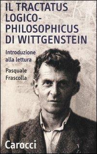 Il tractatus logico-philosophicus di Wittgenstein. Introduzione alla lettura - Pasquale Frascolla - Libro Carocci 2006, Quality paperbacks | Libraccio.it