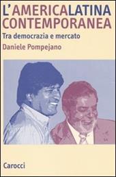 L' America latina contemporanea. Tra democrazia e mercato