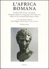 L' Africa romana. Ediz. multilingue. Vol. 16: Mobilità delle persone e dei popoli, dinamiche migratorie, emigrazioni ed immigrazioni nelle province occidentali dell'Impero romano.