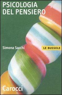 Psicologia del pensiero - Simona Sacchi - Libro Carocci 2007, Le bussole | Libraccio.it