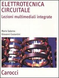 Elettrotecnica circuitale. Lezioni multimediali integrate - Mario Salerno, Giovanni Costantini - Libro Carocci 2007, Scienza e tecnica | Libraccio.it