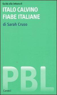 Guida alla lettura di Italo Calvino. Fiabe italiane - Sarah Cruso - Libro Carocci 2007, Piccola biblioteca letteraria | Libraccio.it