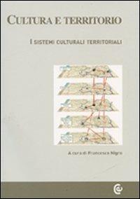 Cultura e territorio. I sistemi culturali territoriali. Con CD-ROM  - Libro Carocci 2007, Biblioteca di testi e studi | Libraccio.it