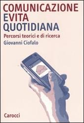 Comunicazione e vita quotidiana. Percorsi teorici e di ricerca