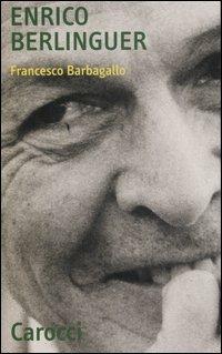 Enrico Berlinguer - Francesco Barbagallo - Libro Carocci 2007, Quality paperbacks | Libraccio.it