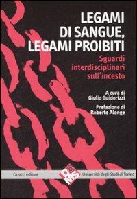 Legami di sangue, legami proibiti. Sguardi interdisciplinari sull'incesto  - Libro Carocci 2007, Quaderni del D@ams di Torino | Libraccio.it
