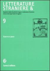 Letterature straniere &. Quaderni della Facoltà di lingue e letterature straniere dell'Università degli studi di Cagliari. Vol. 9: Guerra e pace.