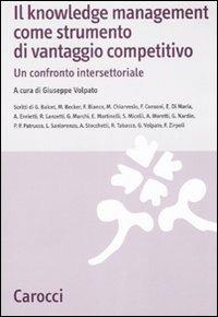 Il knowledge management come strumento di vantaggio competitivo. Un confronto intersettoriale  - Libro Carocci 2007, Studi economici e sociali Carocci | Libraccio.it