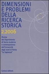 Dimensioni e problemi della ricerca storica. Rivista del Dipartimento di Storia moderna dell'Università degli studi di Roma «La Sapienza» (2006). Vol. 2