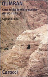 Qumran. Correnti del pensiero giudaico (III a.C-I d.C.) - Giovanni Ibba - Libro Carocci 2007, Quality paperbacks | Libraccio.it