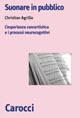 Suonare in pubblico. L'esperienza concertistica e i processi neurocognitivi - Christian Agrillo - Libro Carocci 2007, Biblioteca di testi e studi | Libraccio.it