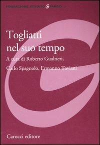 Togliatti nel suo tempo  - Libro Carocci 2007, Fondazione Ist. Gramsci. Annali | Libraccio.it