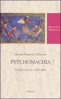 Psychomachia. La lotta dei vizi e delle virtù. Testo latino a fronte. Ediz. critica - Aurelio C. Prudenzio - Libro Carocci 2007, Biblioteca medievale | Libraccio.it