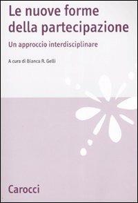 Le nuove forme della partecipazione. Un approccio interdisciplinare  - Libro Carocci 2007, Studi economici e sociali Carocci | Libraccio.it