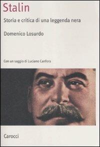 Stalin. Storia e critica di una leggenda nera - Domenico Losurdo - Libro Carocci 2008, Saggi | Libraccio.it