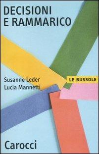 Decisioni e rammarico - Susanne Leder, Lucia Mannetti - Libro Carocci 2007, Le bussole | Libraccio.it