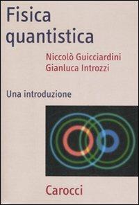 Fisica quantistica. Una introduzione - Niccolò Guicciardini, Gianluca Introzzi - Libro Carocci 2007, Frecce | Libraccio.it