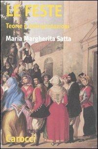 Le feste. Teorie e interpretazioni -  Maria Margherita Satta - Libro Carocci 2008, Teorie e ricerche dei sistemi culturali | Libraccio.it