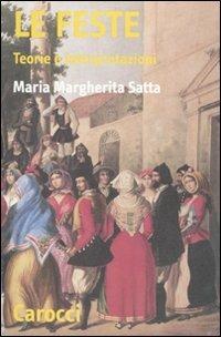 Le feste. Teorie e interpretazioni - Maria Margherita Satta - Libro Carocci 2008, Teorie e ricerche dei sistemi culturali | Libraccio.it