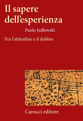 Il sapere dell'esperienza - Paolo Jedlowski - Libro Carocci 2008, Frecce | Libraccio.it