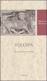 Voluspá. Un'apocalisse norrena. Testo norreno a fronte. Ediz. critica  - Libro Carocci 2008, Biblioteca medievale | Libraccio.it