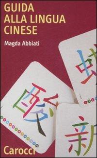 Guida alla lingua cinese - Magda Abbiati - Libro Carocci 2008, Quality paperbacks | Libraccio.it