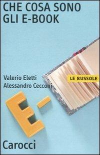 Che cosa sono gli e-book scaricabile online. Con software -  Valerio Eletti,  Alessandro Cecconi - Libro Carocci 2008, Le bussole | Libraccio.it