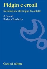 Pidgin e Creoli. Introduzione alle lingue di contatto  - Libro Carocci 2009, Università | Libraccio.it