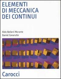 Elementi di meccanica dei continui - Aldo Belleni Morante, Daniel Canarutto - Libro Carocci 2008, Scienza e tecnica | Libraccio.it