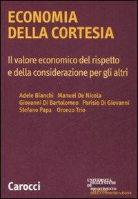 Economia della cortesia. Il lavoro economico del rispetto e della considerazione degli altri  - Libro Carocci 2008 | Libraccio.it