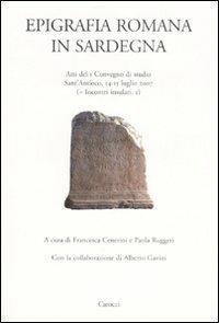 Epigrafia romana in Sardegna. Atti del I Convegno di studio (Sant'Antioco, 14-15 luglio 2007)  - Libro Carocci 2008, Dip. di storia. Univ. Sassar. Nuova serie | Libraccio.it