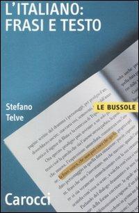 L' italiano: frasi e testo - Stefano Telve - Libro Carocci 2008, Le bussole | Libraccio.it