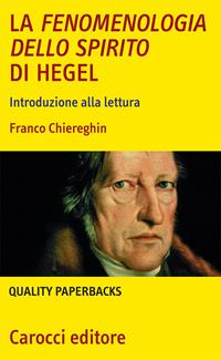 La fenomenologia dello spirito di Hegel. Introduzione alla lettura - Franco Chiereghin - Libro Carocci 2008, Quality paperbacks | Libraccio.it