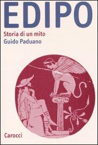 Edipo. Storia di un mito - Guido Paduano - Libro Carocci 2008, Studi superiori | Libraccio.it