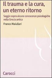 Il trauma e la cura, un eterno ritorno. Saggio sopra alcune conoscenzepsicologiche nella Grecia antica