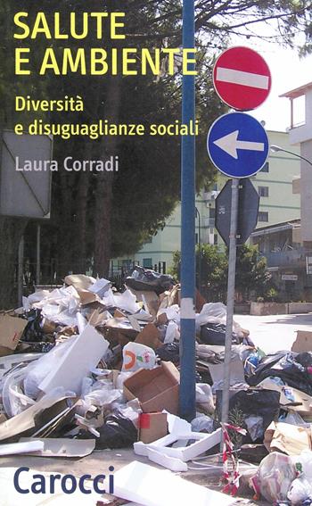 Salute e ambiente. Diversità e disuguaglianze sociali - Laura Corradi - Libro Carocci 2008, Quality paperbacks | Libraccio.it
