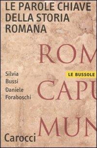 Le parole chiave della storia romana - Silvia Bussi, Daniele Foraboschi - Libro Carocci 2008, Le bussole | Libraccio.it