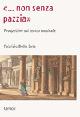 «Non senza pazzia». Prospettive sul teatro musicale - Fabrizio Della Seta - Libro Carocci 2008, Frecce | Libraccio.it