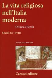 La vita religiosa nell'Italia moderna. Secoli XV-XVIII