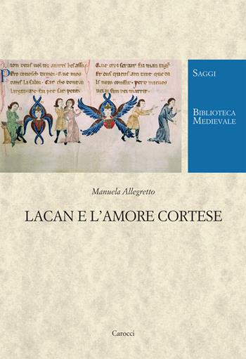 Lacan e l'amore cortese - Manuela Allegretto - Libro Carocci 2008, Biblioteca medievale. Saggi | Libraccio.it