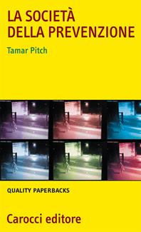 La società della prevenzione - Tamar Pitch - Libro Carocci 2008, Quality paperbacks | Libraccio.it
