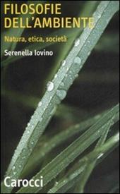 Filosofie dell'ambiente. Natura, etica, società