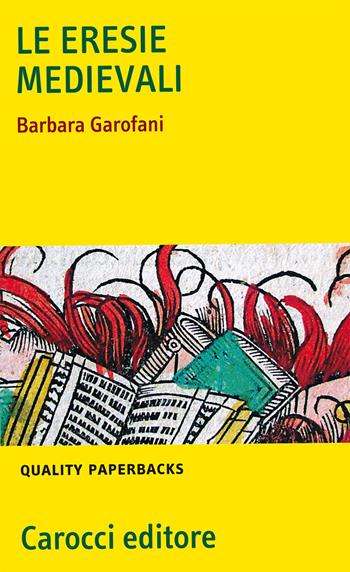 Le eresie medievali - Barbara Garofani - Libro Carocci 2008, Quality paperbacks | Libraccio.it