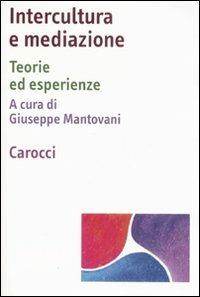 Intercultura e mediazione. Teorie ed esperienze  - Libro Carocci 2008, Dimensioni della psicologia | Libraccio.it