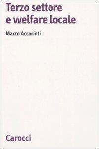 Terzo settore e welfare locale -  Marco Accorinti - Libro Carocci 2008, Biblioteca di testi e studi | Libraccio.it