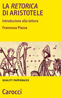La Retorica di Aristotele. Introduzione alla lettura - Francesco Piazza - Libro Carocci 2008, Quality paperbacks | Libraccio.it