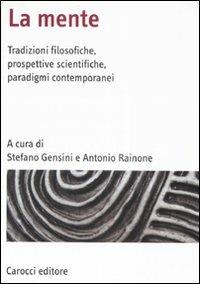 La mente. Tradizioni filosofiche, prospettive scientifiche, paradigmi contemporanei  - Libro Carocci 2008, Manuali universitari | Libraccio.it