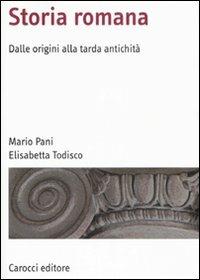 Storia romana. Dalle origini alla tarda antichità - Mario Pani, Elisabetta Todisco - Libro Carocci 2008, Manuali universitari | Libraccio.it