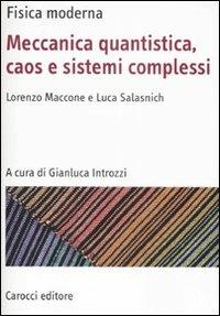 Fisica moderna. Meccanica quantistica, caos e sistemi complessi - Lorenzo Maccone, Luca Salasnich - Libro Carocci 2008, Manuali universitari | Libraccio.it