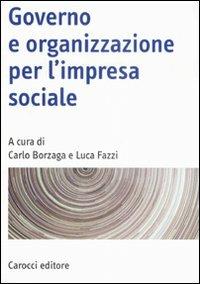 Governo e organizzazione per l'impresa sociale  - Libro Carocci 2008, Manuali universitari | Libraccio.it